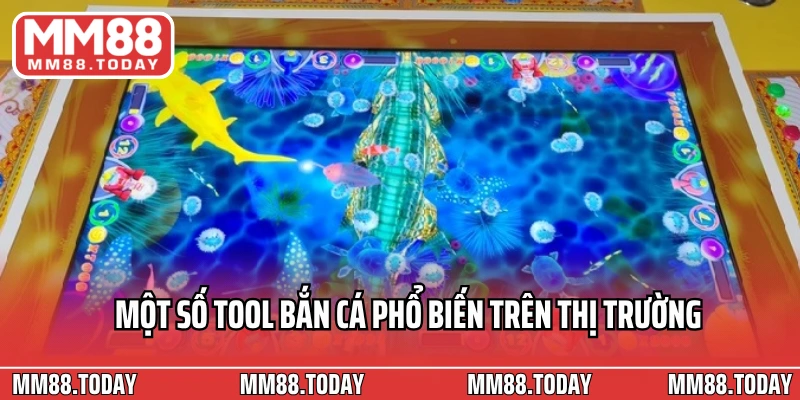 Một số tool bắn cá phổ biến trên thị trường